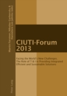 Image for CIUTI-Forum 2013: Facing the World&#39;s New Challenges. The Role of T &amp; I in Providing Integrated Efficient and Sustainable Solutions