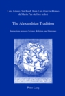 Image for The Alexandrian tradition: interactions between science, religion, and literature : Band 28
