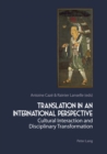 Image for Translation in an international perspective: cultural interaction and disciplinary transformation
