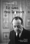 Image for Le sens ou la mort: essai sur &quot;Le miroir des limbes&quot; d&#39;Andre Malraux