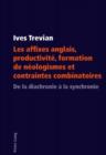 Image for Les affixes anglais, productivite, formation de neologismes et contraintes combinatoires: De la diachronie a la synchronie