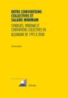 Image for Entre conventions collectives et salaire minimum: Syndicats, patronat et conventions collectives en Allemagne de 1992 a 2008
