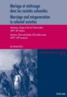 Image for Mariage et metissage dans les societes coloniales: Ameriques, Afriques et Iles de l&#39;Ocean Indien (XVIe-XXe siecles) = Marriage and misgeneration in colonial societies : Americas, Africa and islands of the Indian ocean (XVIth-XXth centuries) : volume 19