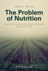 Image for The problem of nutrition: experimental science, public health, and economy in Europe 1914-1945