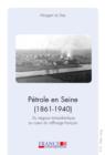 Image for Petrole en Seine (1861-1940): Du negoce transatlantique au cour du raffinage francais