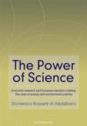 Image for The power of science: economic research and European decision-making : the case of energy and environment policies