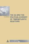 Image for The EU and the political economy of transatlantic relations
