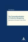 Image for The transnationalisation of collective bargaining: approaches of European trade unions : no. 78