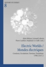 Image for Electric Worlds / Mondes electriques: Creations, Circulations, Tensions, Transitions (19th-21st C.)