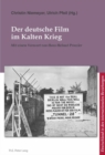 Image for Der deutsche Film im Kalten Krieg =: Cinema allemand et guerre froide : Bd./Vol. 5