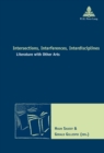Image for Intersections, interferences, interdisciplines: literature with other arts