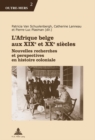 Image for L&#39;Afrique belge aux XIXe et XXe siecles: Nouvelles recherches et perspectives en histoire coloniale