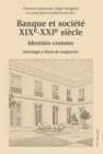 Image for Banque et societe, XIXe-XXIe siecle: Identites croisees - Hommage a Pierre de Longuemar