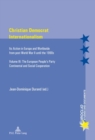 Image for Christian Democrat Internationalism: Its Action in Europe and Worldwide from post World War II until the 1990s- Volume III: The European People&#39;s Party- Continental and Social Cooperation