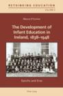 Image for The development of infant education in Ireland, 1838-1948: epochs and eras