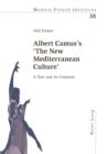 Image for Albert Camus&#39;s &quot;The new Mediterranean culture&quot;: a text and its contexts