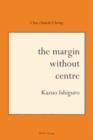 Image for The margin without centre: Kazuo Ishiguro