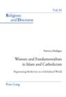 Image for Women and fundamentalism in Islam and Catholicism: negotiating modernity in a globalized world : v. 53