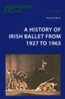 Image for A History of Irish Ballet from 1927 to 1963