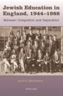 Image for Jewish Education in England, 1944-1988: Between Integration and Separation