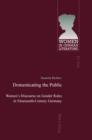 Image for Domesticating the public: women&#39;s discourse on gender roles in nineteenth-century Germany : v. 12