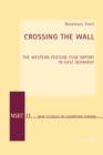Image for Crossing the wall: the Western feature film import in East Germany : v. 11