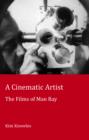 Image for A cinematic artist: the films of Man Ray