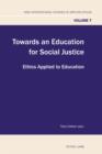 Image for Towards an Education for Social Justice: Ethics Applied to Education : 7