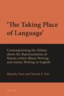 Image for &#39;The Taking Place of Language&#39;: Contemporizing the Debate about the Representation of Nation within Bhasa Writing and Indian Writing in English