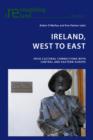 Image for Ireland, West to East: Irish Cultural Connections with Central and Eastern Europe