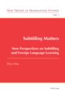 Image for Subtitling matters: new perspectives on subtitling and foreign language learning : v. 3
