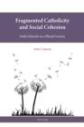 Image for Fragmented catholicity and social cohesion: faith schools in a plural society : volume 3