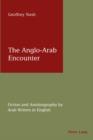 Image for The Anglo-Arab encounter: fiction and autobiography by Arab writers in English