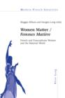 Image for Women matter =: Femmes matiere : French and francophone women in the material world : v. 109