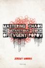 Image for Mastering chaos: the metafictional worlds of Evgeny Popov