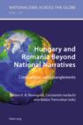 Image for Hungary and Romania beyond national narratives: comparisons and entanglements