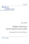 Image for Religious Discourse, Social Cohesion and Conflict: Studying Muslim-Christian Relations