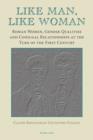 Image for Like man, like woman: Roman women, gender qualities and conjugal relationships at the turn of the first century