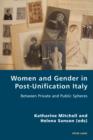 Image for Women and gender in post-unification Italy: between private and public spheres : vol. 16