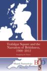 Image for Trafalgar Square and the Narration of Britishness 1900-2012: Imagining the Nation