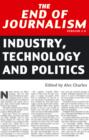 Image for The end of journalism: industry, technology and politics