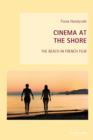 Image for Cinema at the shore: the beach in French film