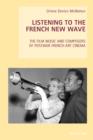 Image for Listening to the French new wave: the film music and composers of postwar French art cinema : 16
