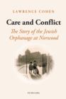 Image for Care and conflict: the story of the Jewish orphanage at Norwood