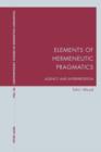 Image for Elements of hermeneutic pragmatics: agency and interpretation