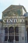 Image for The Long Seventh Century: Continuity and Discontinuity in an Age of Transition