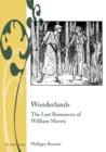 Image for Wonderlands: The Last Romances of William Morris