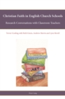 Image for Christian faith in English church schools: research conversations with classroom teachers