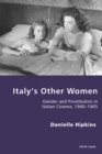 Image for Italy&#39;s other women: gender and prostitution in Italian cinema, 1940-1965