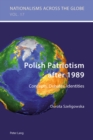 Image for Polish patriotism after 1989: concepts, debates, identities